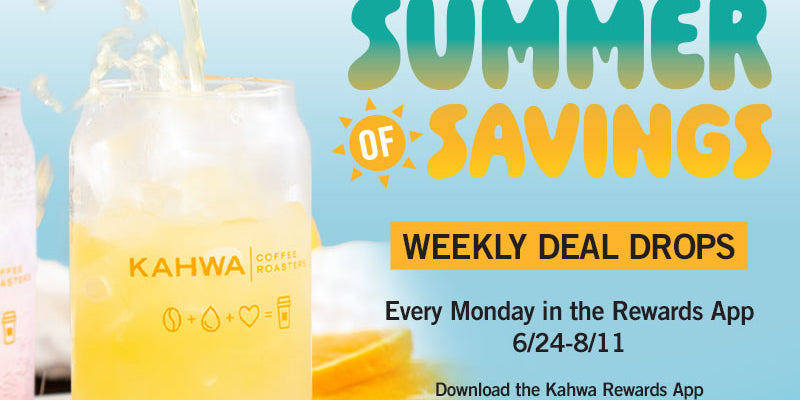 The Kahwa Summer of Savings has Arrived
