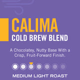 Calima Cold Brew Blend — medium light roast, a chocolatey, nutty base with a crisp, fruit-forward finish