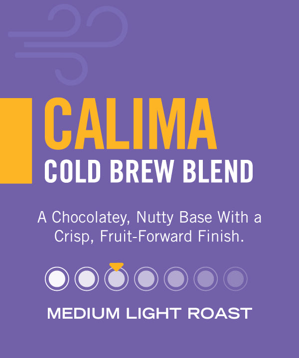 Calima Cold Brew Blend — medium light roast, a chocolatey, nutty base with a crisp, fruit-forward finish