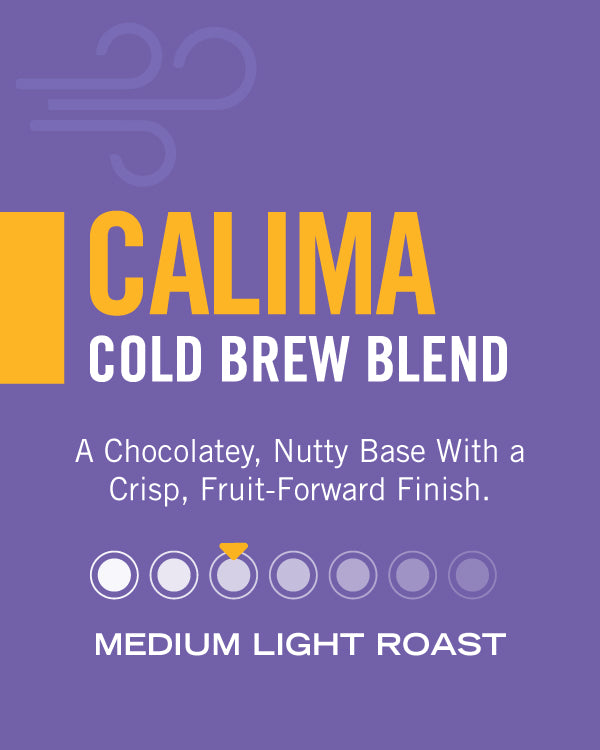 Calima Cold Brew Blend — medium light roast, a chocolatey, nutty base with a crisp, fruit-forward finish