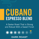 Cubano Espresso Blend — dark roast, strong and robust with a sweet finish